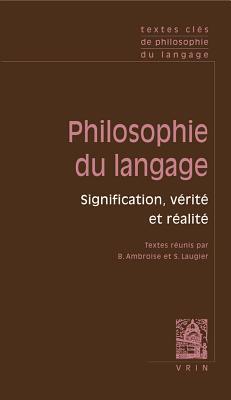 Textes clés de Philosophie du langage, Vol. I : Signification, vérité et réalité (Paperback)