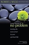 No Problem: Turning the Next Corner in Your Spiritual Life No Problem: Turning the Next Corner in Your Spiritual Life