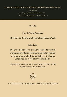 Theorien zur Formalanalyse mehrstimmiger Musik: Die Entropieabnahme bei Abhängigkeit zwischen mehreren simultanen Informationsquellen und bei Übergang ... Nordrhein-Westfalen, 1768) (German Edition)
