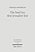 The Dead Sea 'New Jerusalem' Text: Contents and Contexts (Texts and Studies in Ancient Judaism)