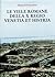 Le Ville Romane Della X Regio (Venetia Et Histria) Catalogo E Carta Archeologica Dell'insediamento Romano Nel Territorio, Dall'età Repubblicana Al Tardo Impero