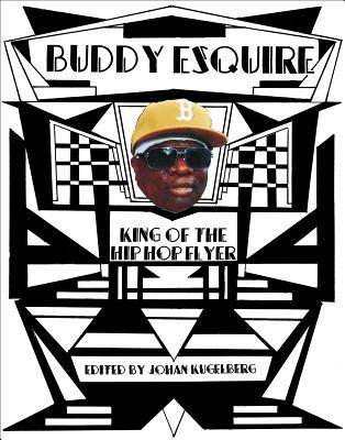 Buddy Esquire: King of the Hip Hop Flyer