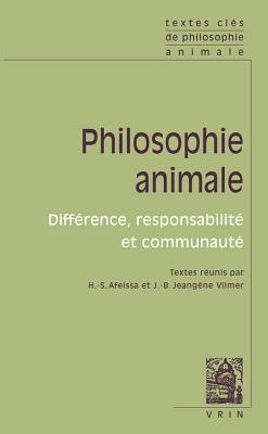 Philosophie Animale: Difference, Responsabilite Et Communaute (Textes Cles) (French Edition)