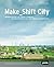 Make_Shift City: Renegotiat...