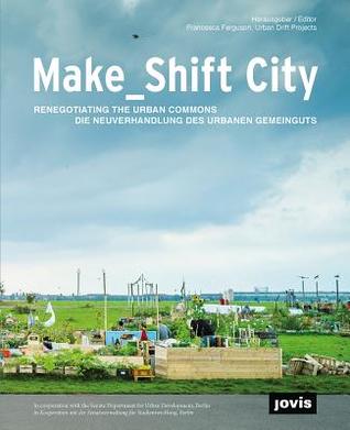 Make_Shift City: Renegotiating the Urban Commons (Paperback)