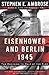 Eisenhower and Berlin, 1945...