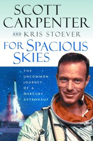 For Spacious Skies: The Uncommon Journey of a Mercury Astronaut (Hardcover)