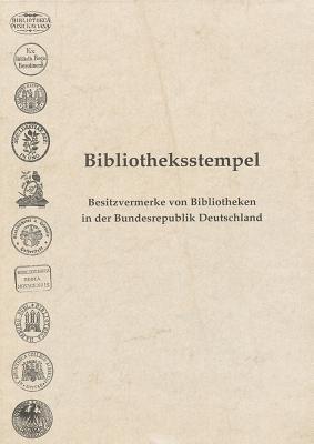 Bibliotheksstempel: Besitzvermerke von Bibliotheken in der Bundesrepublik Deutschland (Beiträge aus der Staatsbibliothek zu Berlin--Preussischer Kulturbesitz) (German Edition)