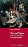 Wein statt Wasser: Essen und Trinken bei Jheronimus Bosch (Hypomnemata) (German Edition)