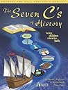 The Seven C's of History: Helping Children Defend Their Faith The Seven C's of History: Helping Children Defend Their Faith