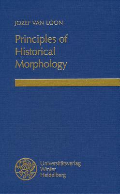 Principles of Historical Morphology (Indogermanische Bibliothek. 1. Reihe: Lehr- Und Handbucher)