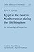 Egypt in the Eastern Mediterranean During the Old Kingdom: An Archaeological Perspective (Orbis Biblicus et Orientalis, 237)
