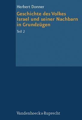 Geschichte des Volkes Israel und seiner Nachbarn in Grundzuegen Teil 2 (Grundrisse Zum Alten Testament, 4.2) (German Edition)