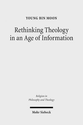Rethinking Theology in an Age of Information: A Constructive Appropriation of Niklas Luhmann's Systems Theory (Religion in Philosophy and Theology)