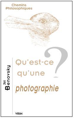 Qu'est-ce qu'une photographie? (Chemins Philosophiques)