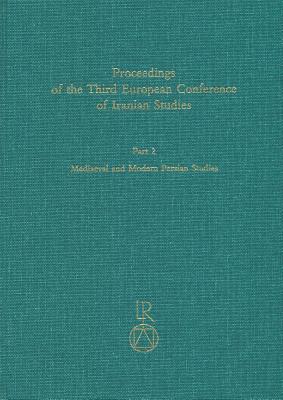 Proceedings of the Third European Conference of Iranian Studies: Held in Cambridge, 11th to 15th September 1999. Mediaeval and Modern Persian