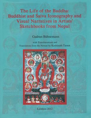 The Life of the Buddha (Publications of the Lumbini International Research Institute)