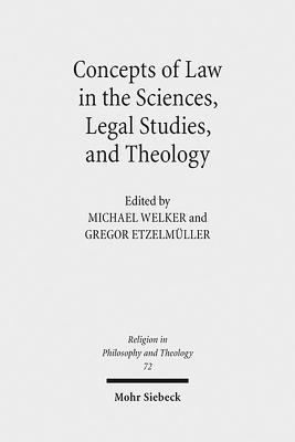 Concepts of Law in the Sciences, Legal Studies, and Theology (Religion in Philosophy and Theology)