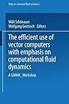 The Efficient Use of Vector Computers with Emphasis on Computational Fluid Dynamics: A GAMM-Workshop (Notes on Numerical Fluid Mechanics and Multidisciplinary Design, 12)