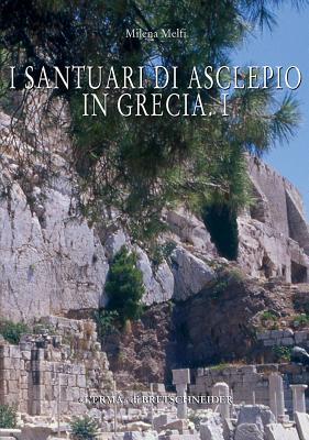 I Santuari di Asclepio in Grecia 1 (Studia Archaeologica, 157) (Italian Edition)