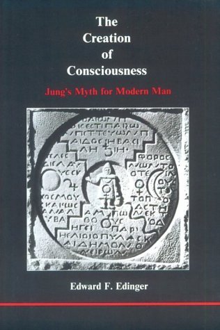 The Creation of Consciousness: Jung's Myth for Modern Man (Studies in Jungian Psychology by Jungian Analysts, 14)