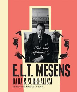 The Star Alphabet of E.L.T. Mesens: Dada & Surrealism in Brussels, Paris & London (Paperback)