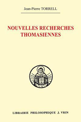 Nouvelles Recherches Thomasiennes (Bibliotheque Thomiste)