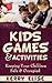 Kids Games & Activities: Keeping your Children Safe & Occupied