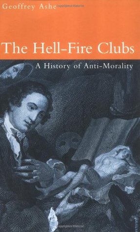 The Hell-Fire Clubs: A History of Anti-Morality (Paperback)