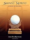 Shinto Norito - A Book of Prayers by Ann Llewellyn Evans