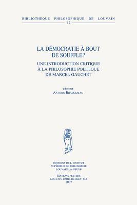 La Democratie a Bout De Souffle?: Une Introduction Critique a La Philosophie Politique De Marcel Gauchet (Bibliotheque Philosophique De Louvain) (French Edition)