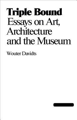Triple Bond: Essays on Art, Architecture and the Museum (Paperback)