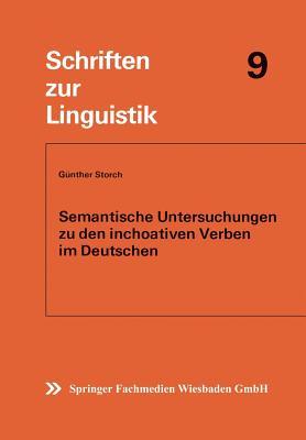 Semantische Untersuchungen zu den inchoativen Verben im Deutschen (Schriften zur Linguistik, 9) (German Edition)