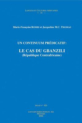 Un Continuum Predicatif: Le Cas Du Gbanzili (Republique Centrafricaine) (Langues Et Cultures Africaines) (French Edition)