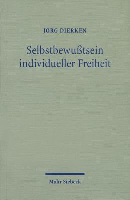Selbstbewusstsein Individueller Freiheit: Religionstheoretische Erkundungen in Protestantischer Perspektive (German Edition)