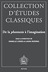 de la Phantasia a l'Imagination (Collection D'Etudes Classiques) (French Edition)
