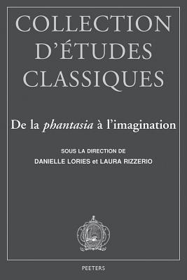 de la Phantasia a l'Imagination (Collection D'Etudes Classiques) (French Edition)