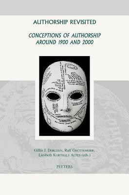 Authorship Revisited: Conceptions of Authorship around 1900 and 2000 (Groningen Studies in Cultural Change)