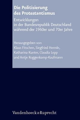 Die Politisierung des Protestantismus: Entwicklungen in der Bundesrepublik Deutschland während der 1960er und 70er Jahre