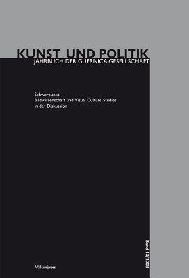Bildwissenschaft und Visual Culture Studies in der Diskussion (Kunst und Politik)