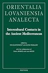 Intercultural Contacts in the Ancient Mediterranean: Proceedings of the International Conference at the Netherlands-Flemish Institute in Cairo, 25th ... 2008 (Orientalia Lovaniensia Analecta)