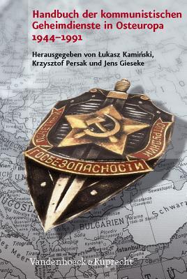 Handbuch Der Kommunistischen Geheimdienste in Osteuropa 1944-1991 (Analysen Und Dokumente) (German Edition)