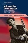 Voices of the Down and Out: The Dust Bowl Migration and the Great Depression in the Songs of Woody Guthrie (American Studies - A Monograph) Voices of the Down and Out: The Dust Bowl Migration and the Great Depression in the Songs of Woody Guthrie (American Studies - A Monograph)