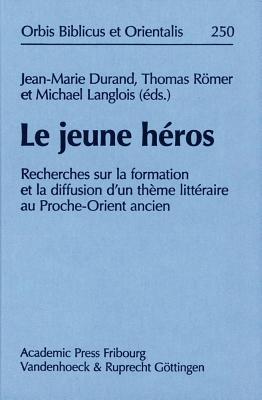 Le jeune heros: Recherches sur la formation et la diffusion d'un theme litteraire au Proche-Orient ancien (Orbis Biblicus et Orientalis)