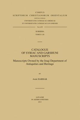 Catalogue of Syriac and Garshuni Manuscripts: Manuscripts owned by the Iraqi Department of Antiquities and Heritage (Corpus Scriptorum Christianorum Orientalium)