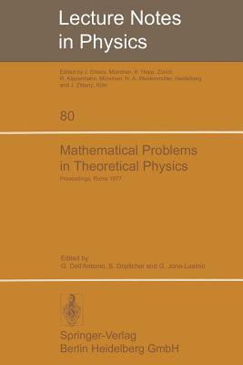 Mathematical Problems in Theoretical Physics: International Conference Held in Rome, June 6–15, 1977 (Lecture Notes in Physics, 80)