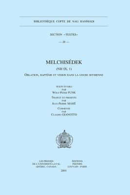 Melchisedek (NH IX, 1) Oblation, bapteme et vision dans la gnose sethienne (Corpus Scriptorum Christianorum Orientalium) (French Edition)