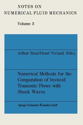 Numerical Methods for the Computation of Inviscid Transonic Flows with Shock Waves: A GAMM Workshop (Notes on Numerical Fluid Mechanics, 3) (German Edition)