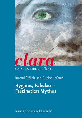 Hyginus, Fabulae - Faszination Mythos: clara. Kurze lateinische Texte (German Edition)