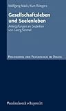Gesellschaftsleben Und Seelenleben: Anknupfungen an Gedanken Von Georg Simmel (Philosophie Und Psychologie Im Dialog) (German Edition)